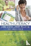 National Academies of Sciences, Engineering, Institute of Medicine, Board on Population Health and Public Health Practice, Roundtable on Health Literacy - Health Literacy and Consumer-Facing Technology