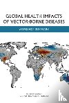 National Academies of Sciences, Engineering, Health and Medicine Division, Board on Global Health, Forum on Microbial Threats - Global Health Impacts of Vector-Borne Diseases