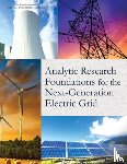 National Academies of Sciences, Engineering, Division on Engineering and Physical Sciences, Board on Mathematical Sciences and Their Applications, Committee on Analytical Research Foundations for the Next-Generation Electric Grid - Analytic Research Foundations for the Next-Generation Electric Grid