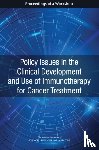 National Academies of Sciences, Engineering, Health and Medicine Division, Board on Health Care Services, National Cancer Policy Forum - Policy Issues in the Clinical Development and Use of Immunotherapy for Cancer Treatment