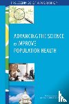 National Academies of Sciences, Engineering, Health and Medicine Division, Board on Population Health and Public Health Practice, Roundtable on Population Health Improvement - Advancing the Science to Improve Population Health