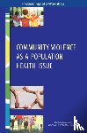 National Academies of Sciences, Engineering, Health and Medicine Division, Board on Population Health and Public Health Practice, Roundtable on Population Health Improvement - Community Violence as a Population Health Issue