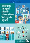 National Academies of Sciences, Engineering, Division on Engineering and Physical Sciences, Board on Mathematical Sciences and Their Applications, Committee on Applied and Theoretical Statistics - Refining the Concept of Scientific Inference When Working with Big Data