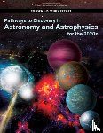 National Academies of Sciences, Engineering, Division on Engineering and Physical Sciences, Board on Physics and Astronomy, Space Studies Board - Pathways to Discovery in Astronomy and Astrophysics for the 2020s