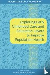 National Academies of Sciences, Engineering, Health and Medicine Division, Board on Population Health and Public Health Practice, Roundtable on Population Health Improvement - Exploring Early Childhood Care and Education Levers to Improve Population Health