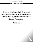 National Academies of Sciences, Engineering, Division on Earth and Life Studies, Nuclear and Radiation Studies Board, Committee on Supplemental Treatment of Low-Activity Waste at the Hanford Nuclear Reservation - Review of the Final Draft Analysis of Supplemental Treatment Approaches of Low-Activity Waste at the Hanford Nuclear Reservation