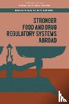 National Academies of Sciences, Engineering, Health and Medicine Division, Board on Global Health, Committee on Stronger Food and Drug Regulatory Systems Abroad - Stronger Food and Drug Regulatory Systems Abroad