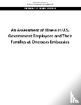 National Academies of Sciences, Engineering, Division on Engineering and Physical Sciences, Health and Medicine Division - An Assessment of Illness in U.S. Government Employees and Their Families at Overseas Embassies