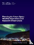 National Academies of Sciences, Engineering, Division on Engineering and Physical Sciences, Space Studies Board, Committee on Space Weather Operations and Research Infrastructure Workshop, Phase II - Planning the Future Space Weather Operations and Research Infrastructure