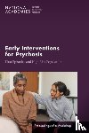 National Academies of Sciences, Engineering, Health and Medicine Division, Board on Health Sciences Policy, Board on Health Care Services - Early Interventions for Psychosis