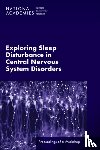 National Academies of Sciences, Engineering, Health and Medicine Division, Board on Health Sciences Policy, Forum on Neuroscience and Nervous System Disorders - Exploring Sleep Disturbance in Central Nervous System Disorders