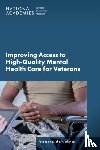 National Academies of Sciences, Engineering, Health and Medicine Division, Board on Health Care Services, Forum on Mental Health and Substance Use Disorders - Improving Access to High-Quality Mental Health Care for Veterans