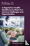 National Academies of Sciences, Engineering, Health and Medicine Division, Board on Population Health and Public Health Practice, Roundtable on Population Health Improvement - A Population Health Workforce to Meet 21st Century Challenges and Opportunities