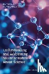 National Academies of Sciences, Engineering, Division of Behavioral and Social Sciences and Education, Board on Science Education, Committee on Understanding and Addressing Misinformation About Science - Understanding and Addressing Misinformation About Science