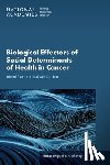 National Academies of Sciences, Engineering, Health and Medicine Division, Board on Health Care Services, National Cancer Policy Forum - Biological Effectors of Social Determinants of Health in Cancer