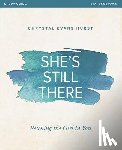 Hurst, Chrystal Evans - She's Still There Bible Study Guide