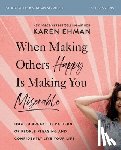 Ehman, Karen - When Making Others Happy Is Making You Miserable Bible Study Guide plus Streaming Video