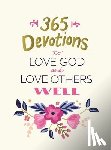 Zondervan - 365 Devotions to Love God and Love Others Well