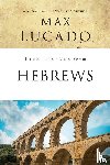 Lucado, Max - Life Lessons from Hebrews