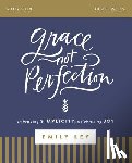 Ley, Emily - Grace, Not Perfection Bible Study Guide