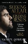 Qureshi, Nabeel - Seeking Allah, Finding Jesus