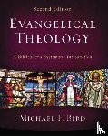 Bird, Michael F. - Evangelical Theology, Second Edition