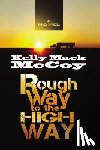 McCoy, Kelly Mack - Rough Way to the High Way