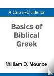 Mounce, William D. - A Basics of Biblical Greek Grammar
