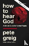 Pete Greig, Greig - How to Hear God