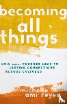 Reyes, Michelle - Becoming All Things