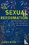 Byrd, Aimee - The Sexual Reformation
