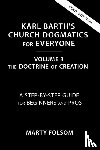 Folsom, Marty - Karl Barth's Church Dogmatics for Everyone, Volume 3---The Doctrine of Creation