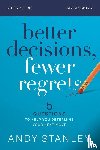 Stanley, Andy - Better Decisions, Fewer Regrets Bible Study Guide