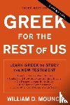 Mounce, William D. - Greek for the Rest of Us, Third Edition