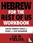 Fields, Lee M. - Hebrew for the Rest of Us Workbook