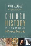 Shelley, Bruce, Lingle, Stacey Shelley - Church History in Plain Language Workbook