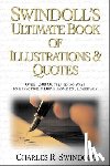 Swindoll, Charles R. - Swindoll's Ultimate Book of Illustrations and Quotes: Over 1,500 Ways to Effectively Drive Home Your Message