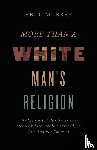Murray, Abdu - More Than a White Man's Religion
