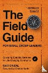 O'Neal, Sam - The Field Guide for Small Group Leaders: Equipping Everyday Believers for Life-Changing Community
