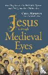 Hamman, Grace - Jesus through Medieval Eyes