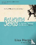 Harper, Lisa - Believing Jesus Bible Study Guide plus Streaming Video