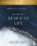 Lyons, Rebekah - Building a Resilient Life Bible Study Guide plus Streaming Video