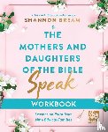 Bream, Shannon - The Mothers and Daughters of the Bible Speak Workbook