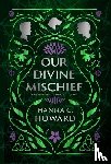 Howard, Hanna - Our Divine Mischief