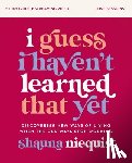 Niequist, Shauna - I Guess I Haven't Learned That Yet Study Guide plus Streaming Video