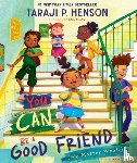 Henson, Taraji P. - You Can Be a Good Friend (No Matter What!)