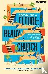 Yang, Daniel, Banks, Adelle M., Bird, Warren - Becoming a Future-Ready Church