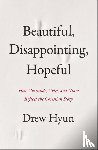 Hyun, Drew - Beautiful, Disappointing, Hopeful