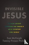 McKnight, Scot, Phillips, Tommy Preson - Invisible Jesus