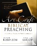 Robinson, Haddon - The Art and Craft of Biblical Preaching